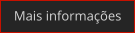 Mais informações